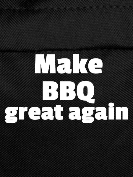 Make BBQ great again