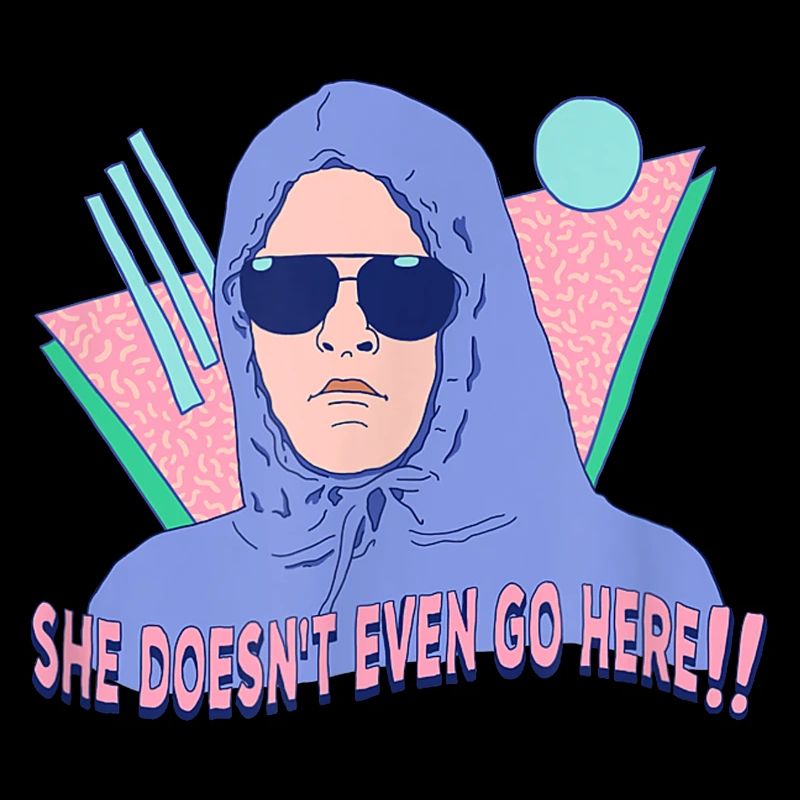 She Doesn't Even Go Here