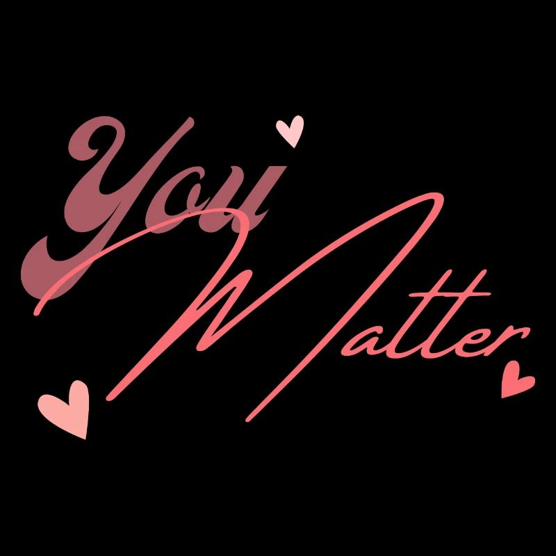 You matter