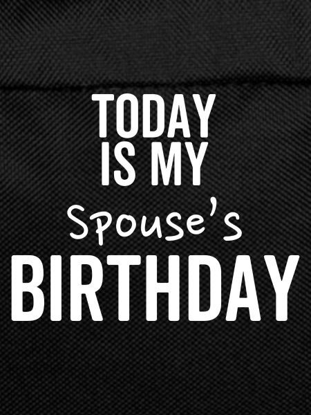 Today is My Spouse's Birthday