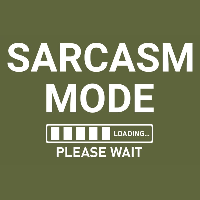 Sarcasm Mode Loading Please Wait