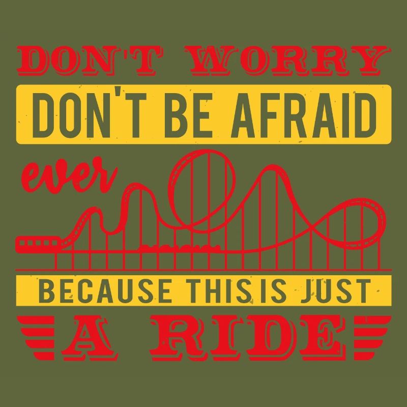 DON'T WORRY DON'T BE AFRAID EVER RIDE