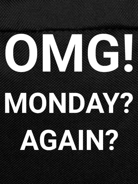 OMG Monday Again