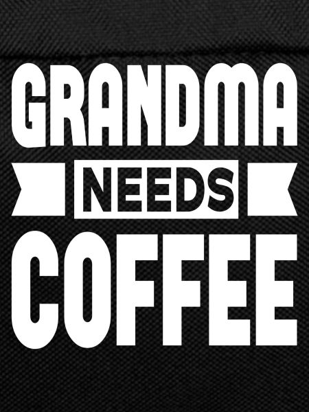 Grandma Needs Coffee