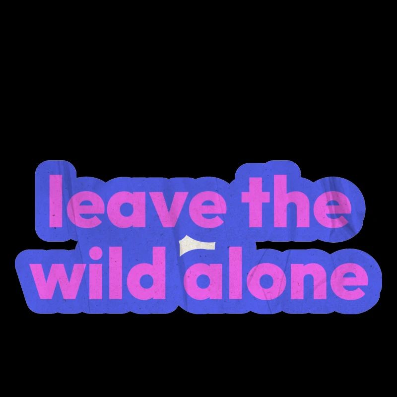Leave the wild alone