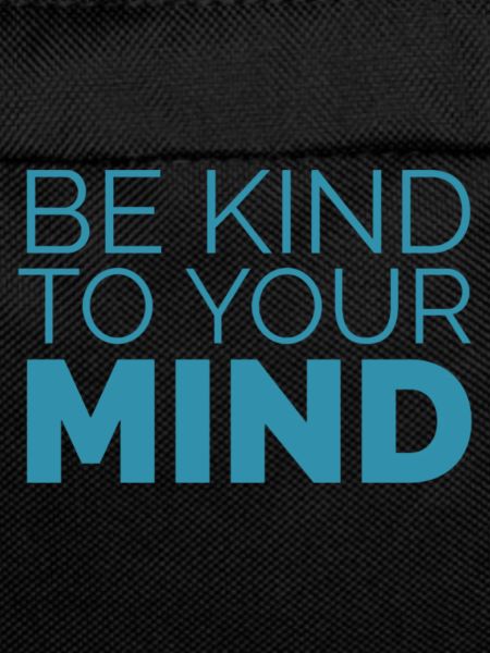 Be kind to your mind