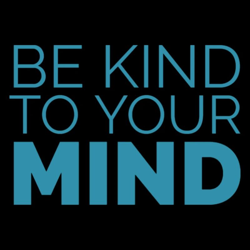 Be kind to your mind