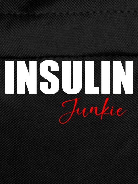 Insulin junkie fun quote