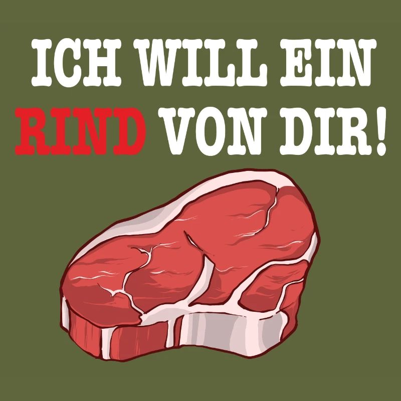 ICH WILL EIN RIND VON DIR Steak Fleisch BBQGrill