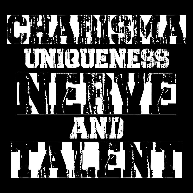 Charisma, Einzigartigkeit, Nervenstärke und Talent