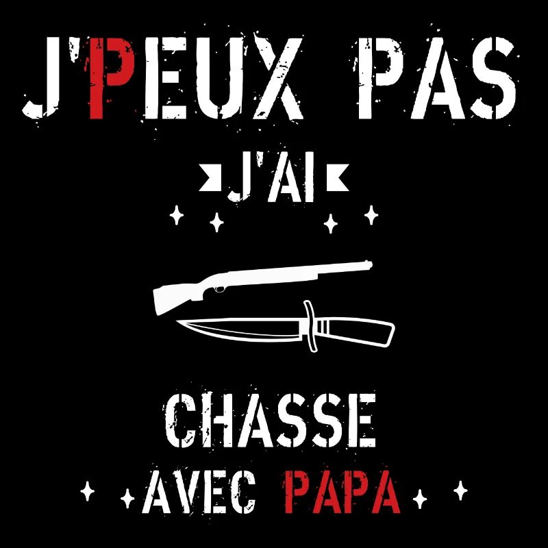 J Peux Pas J ai Chasse avec papa