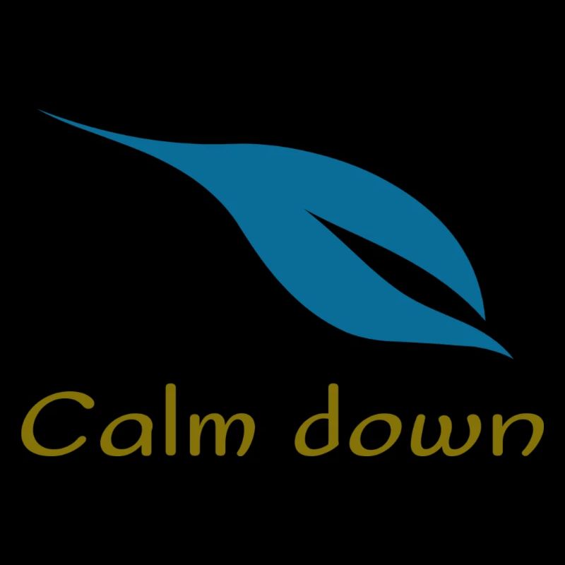 Calm down