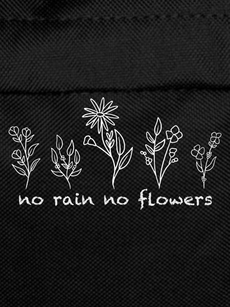 no rain no flowers