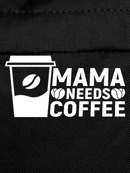 Mama needs Coffee