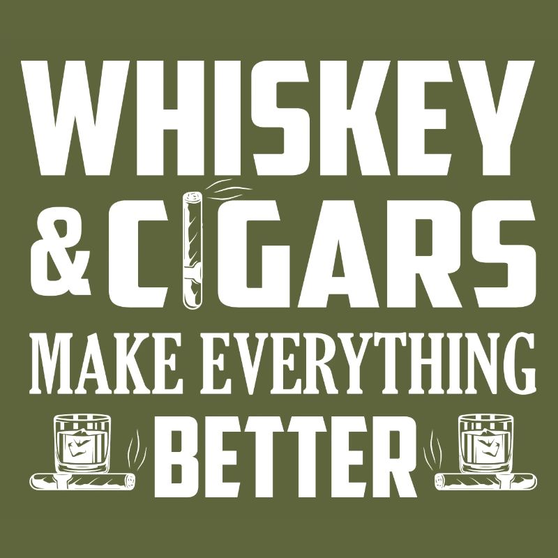 Whiskey & Cigars Make Everything Better Drinking B