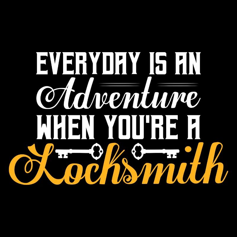 Everyday Is An Adventure When You're A Locksmith K