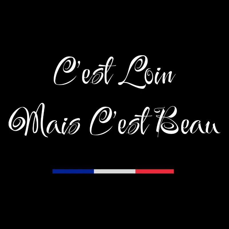 c'est loin mais c'est beau