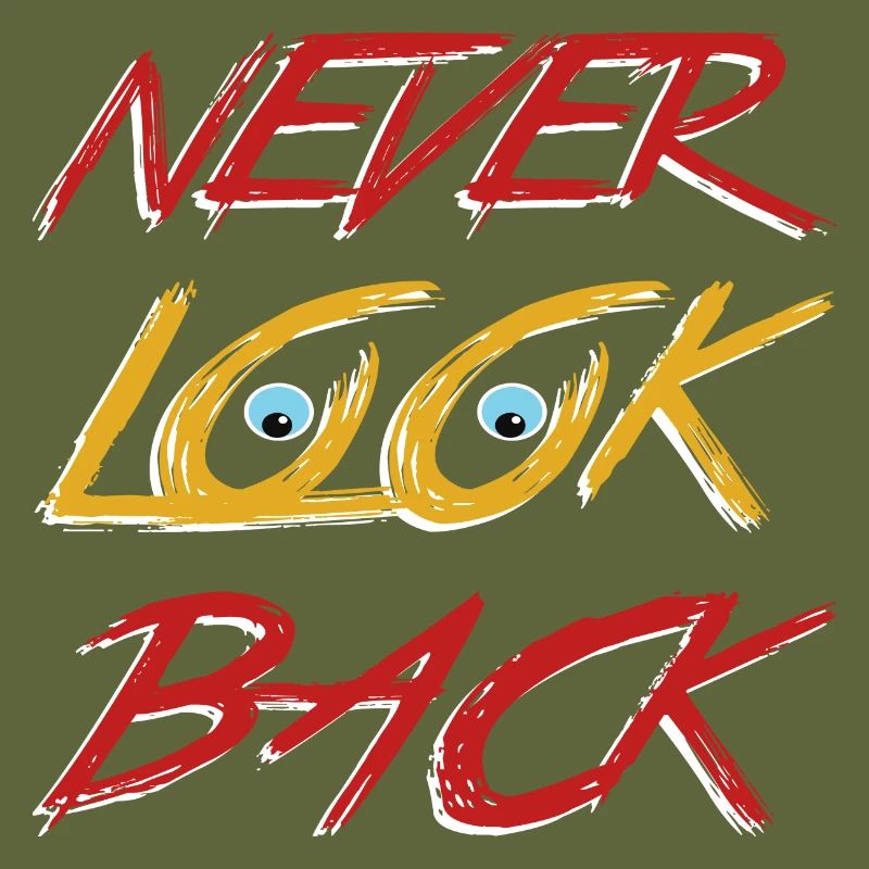 Never look back
