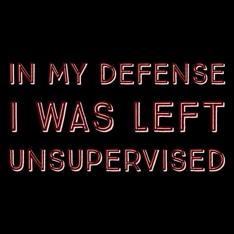 I Was Left Unsupervised