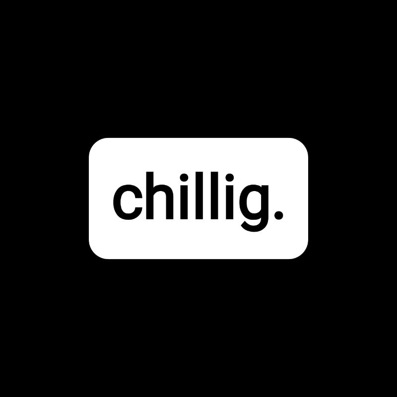 chillig