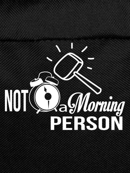 Not a Morning Person