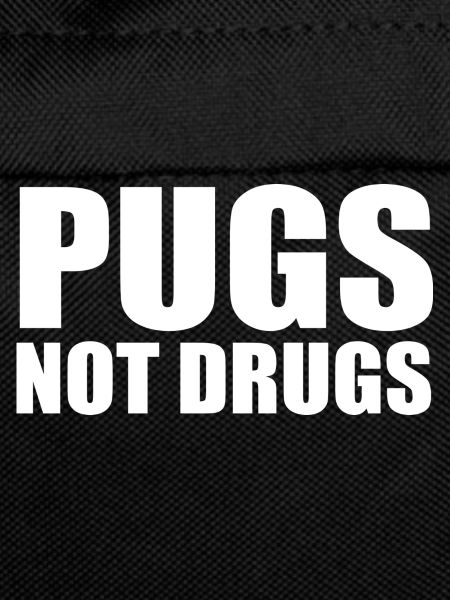 Pugs not drugs