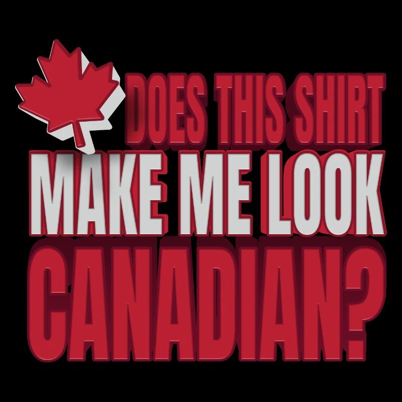 Canada Does This Make Me Look Canadian