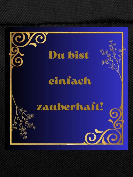 Du bist einfach zauberhaft