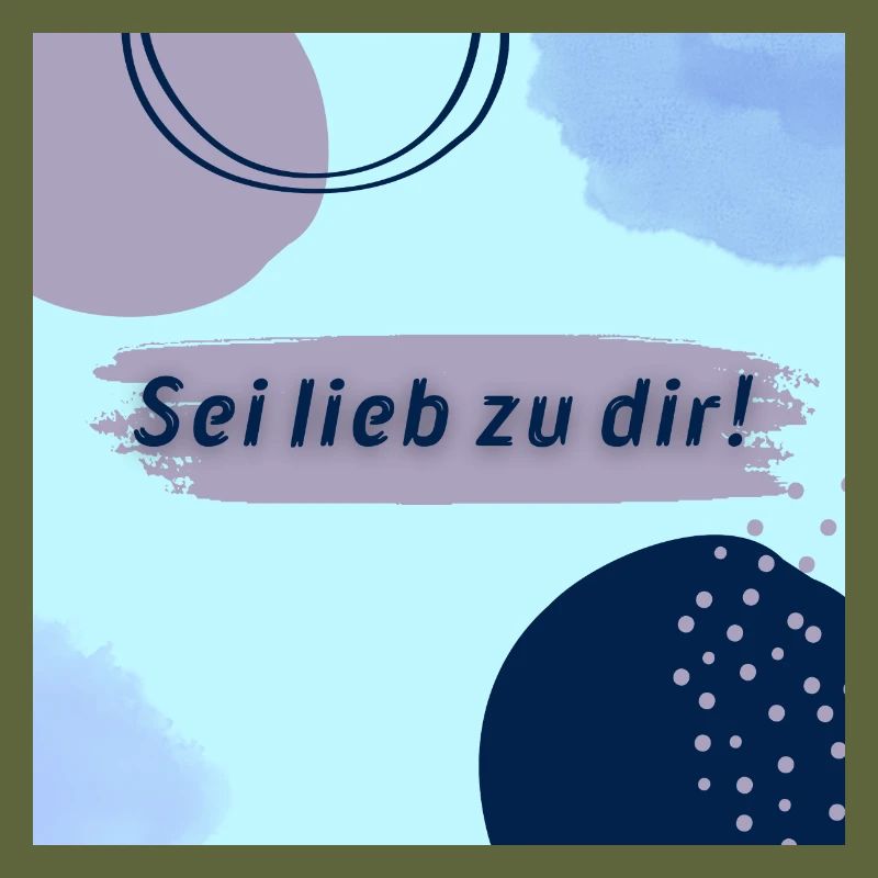 Sei lieb zu dir