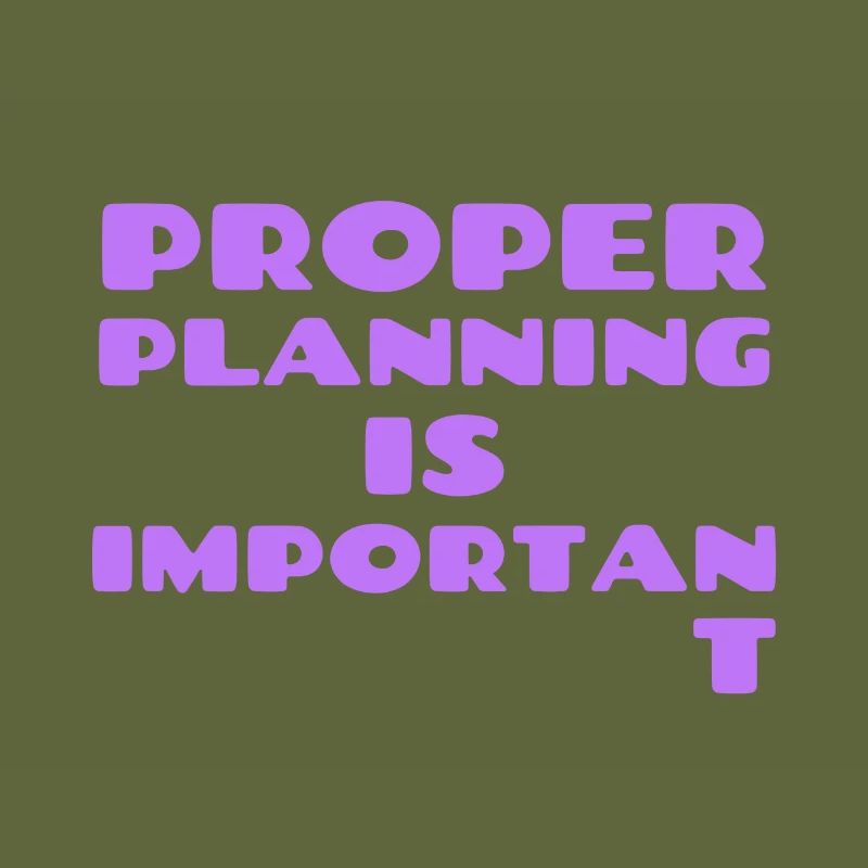Proper Planning