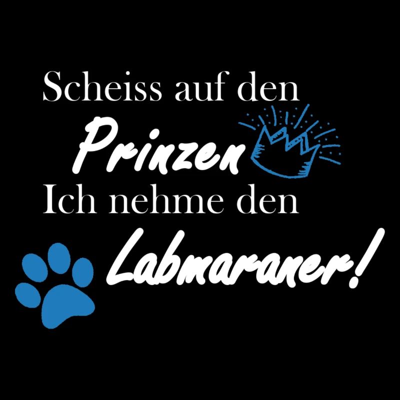 Scheiss auf den Prinzen, ich nehme den Labmaraner!