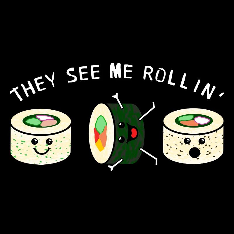 They see me rollin' Sushi