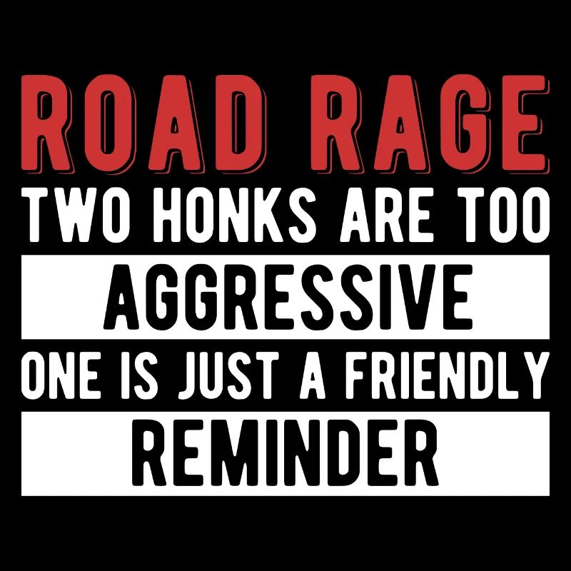 Road Rage Funny Saying Traffic Car Driver, Trucker