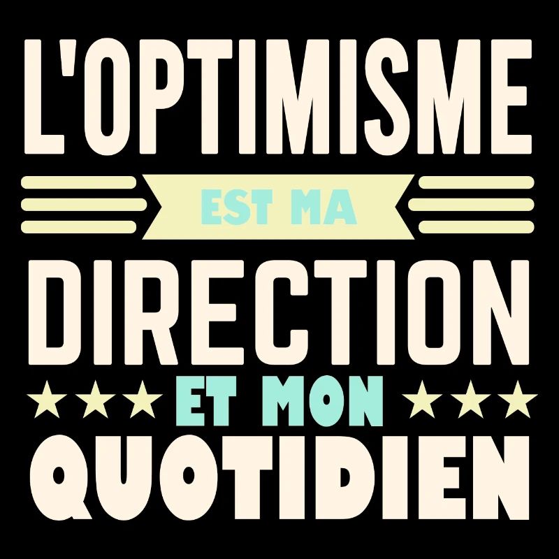 L'optimisme est ma direction et mon quotidien