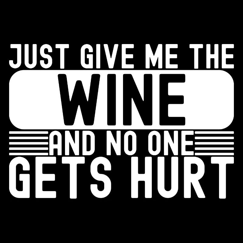 Funny Drinking Just Give Me The Wine