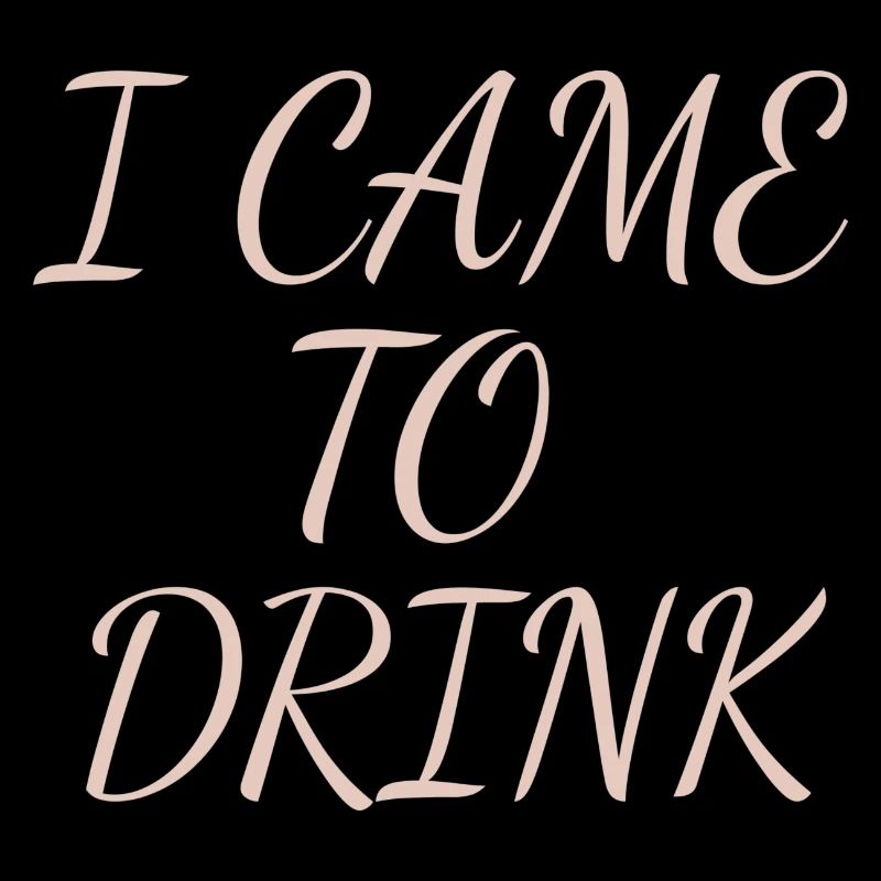 i came to drink