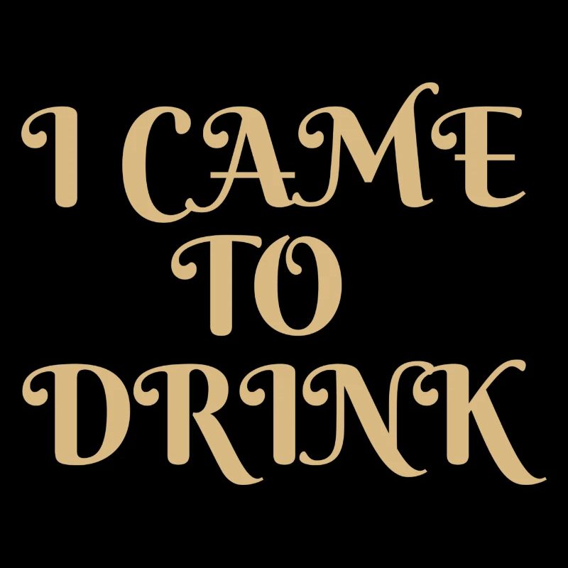 i came to drink