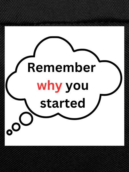 Remember why you started