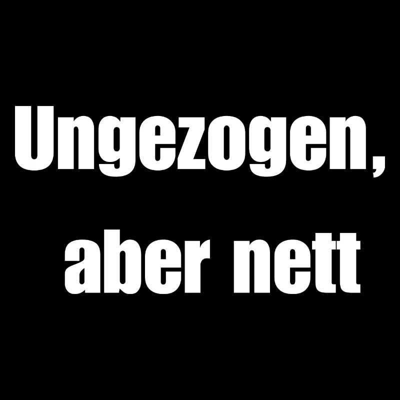 Ungezogen, aber nett