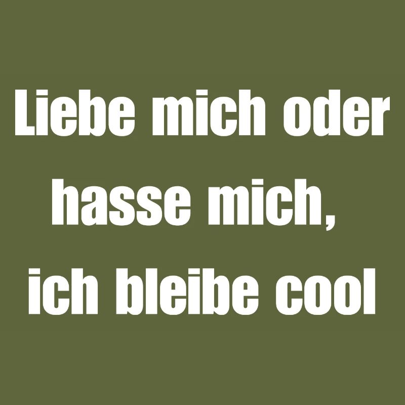 Liebe mich oder hasse mich, ich bleibe cool