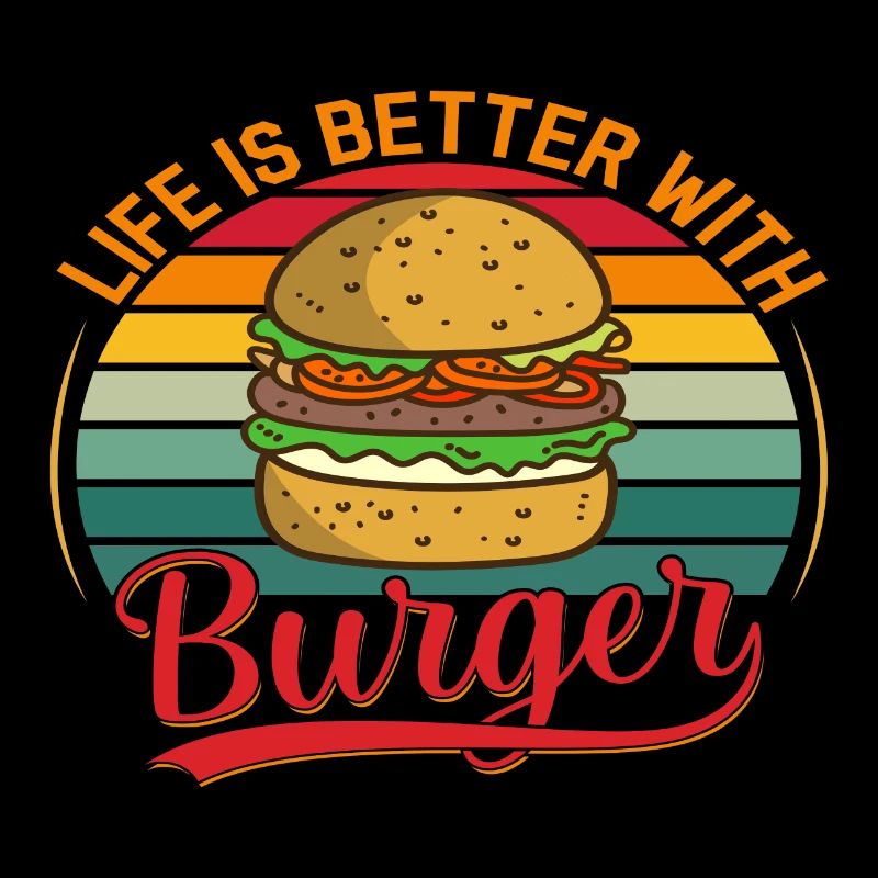 Life is better with Burger