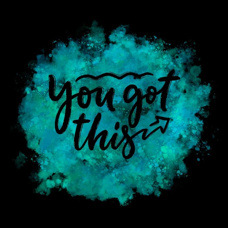 YOU GOT THIS