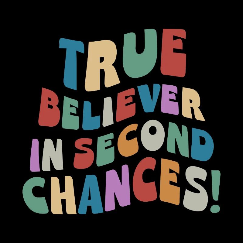 True Believer In Second Chances! Fresh start