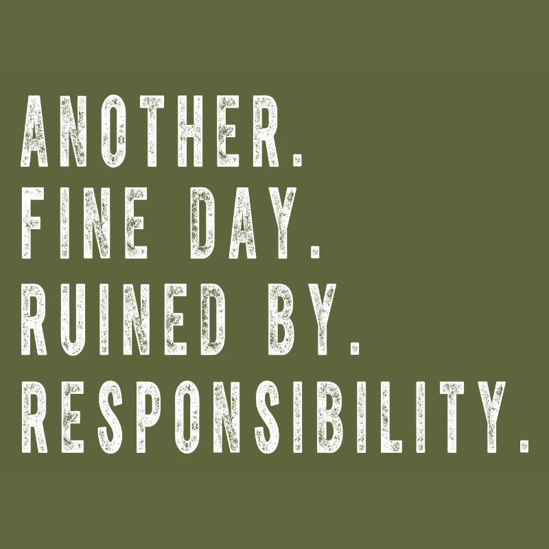 Ein weiterer schöner Tag, der von der Verantwortung ruiniert wird Lustig