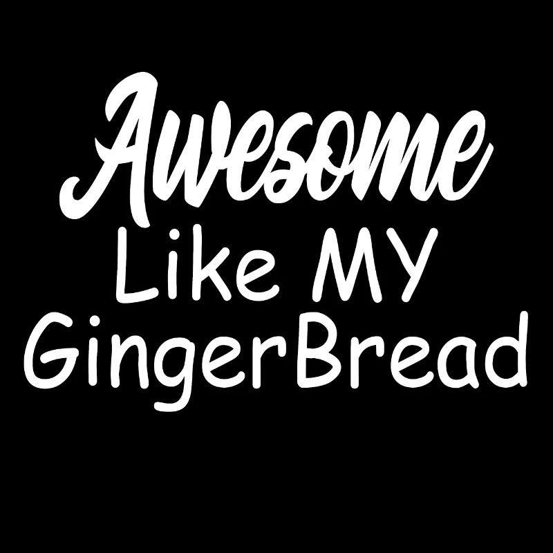 Awesome Like My Gingerbread man Cookies Gift 2024