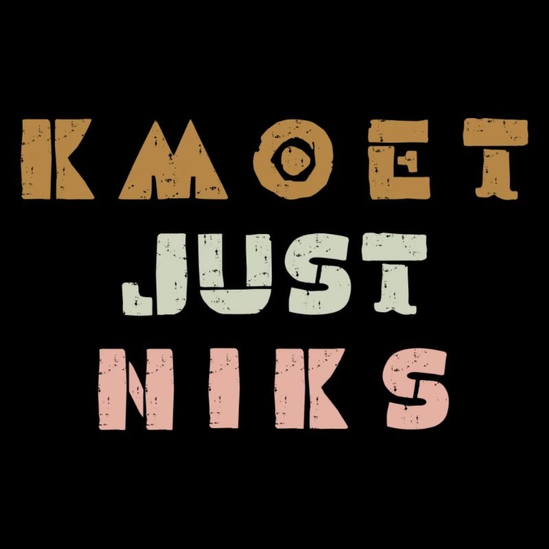 Kmoet just niks, Antwerps dialect