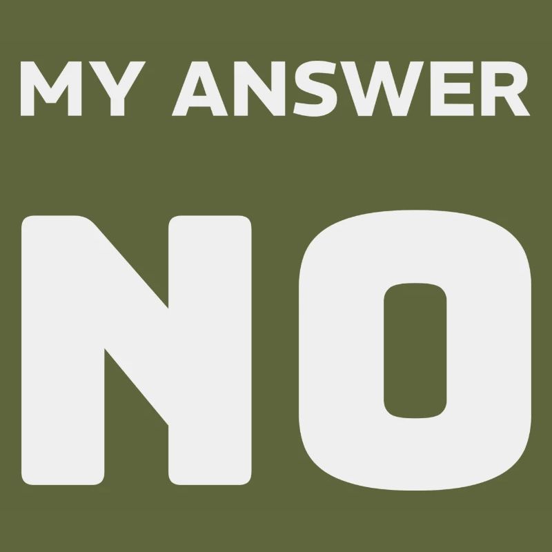 MY ANSWER IS NO