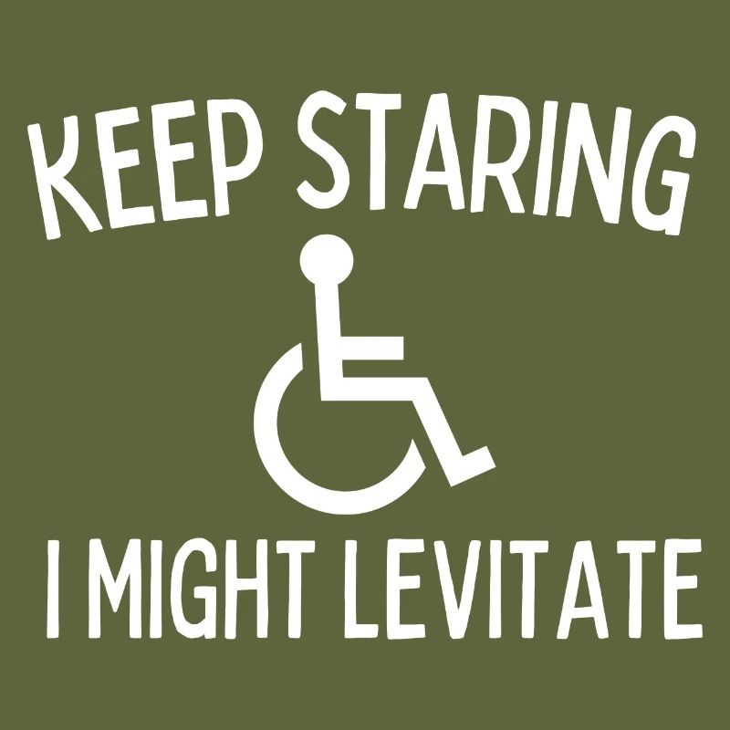 Keep Staring I Might Start Levitating Handicap