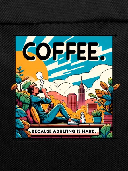 Coffee because adulting is hard