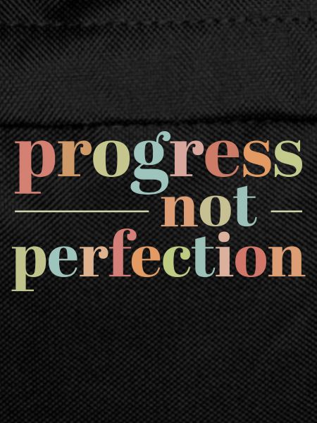 Progress instead of perfection Self-love